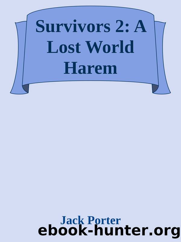 Survivors 2: A Lost World Harem by Jack Porter
