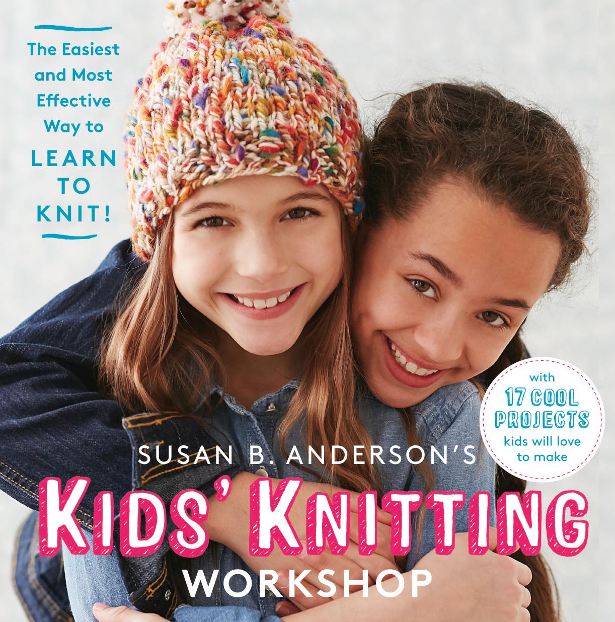 Susan B. Anderson's Kids' Knitting Workshop by Susan B. Anderson