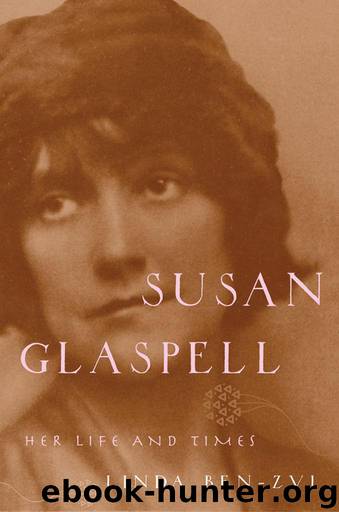 Susan Glaspell: Her Life and Times by Ben-Zvi Linda