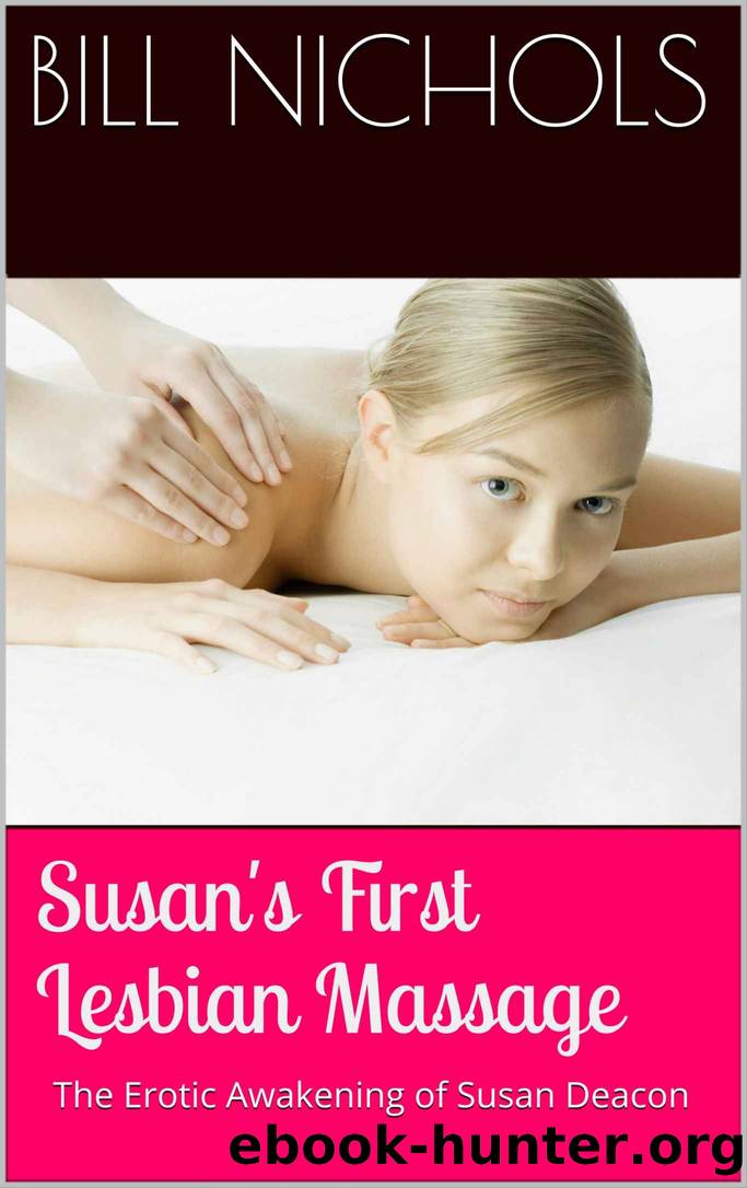 Susan's First Lesbian Massage: The Erotic Awakening of Susan Deacon by Bill Nichols