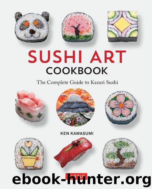 Sushi Art Cookbook: The Complete Guide to Kazari Maki Sushi by Ken Kawasumi