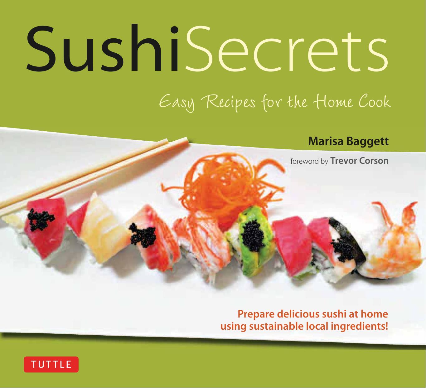 Sushi Secrets: Easy Recipes for the Home Cook by Marisa Baggett