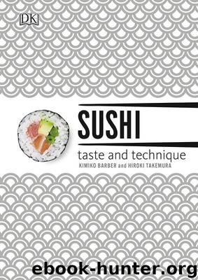 Sushi Taste and Technique by Kimiko Barber & Hiroki Takemura