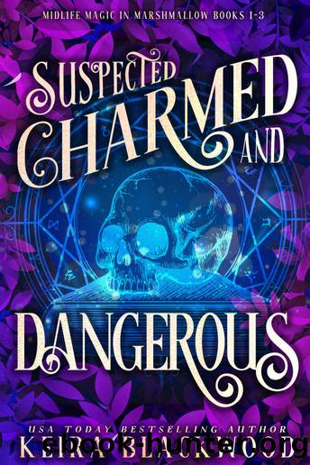 Suspected Charmed and Dangerous: Midlife Magic in Marshmallow Books 1-3 by Blackwood Keira