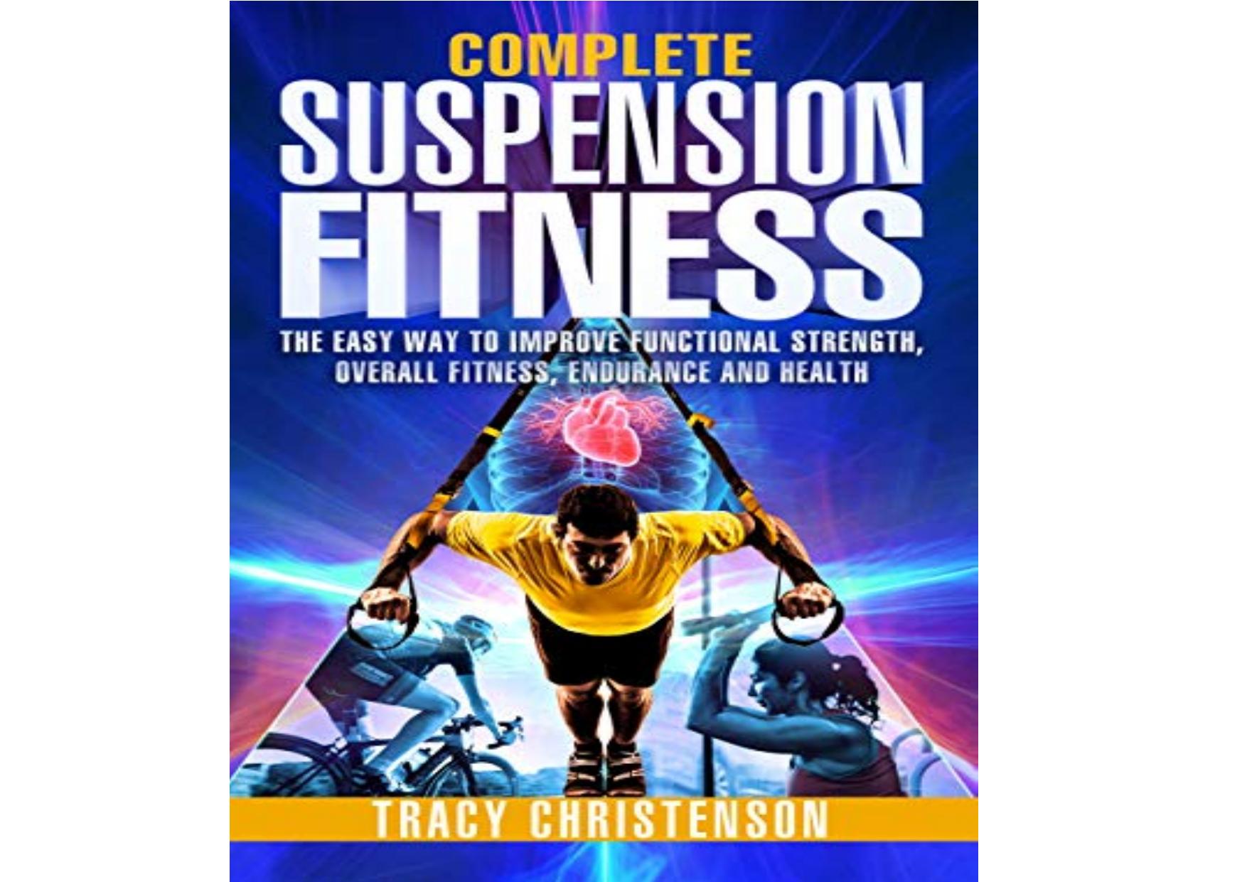 Suspension Fitness The Easy Way to Improve Strength, Endurance, and Overall Health by Christenson Tracy M.S