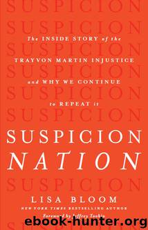 Suspicion Nation: The Inside Story of the Trayvon Martin Injustice and Why We Continue to Repeat It by Lisa Bloom