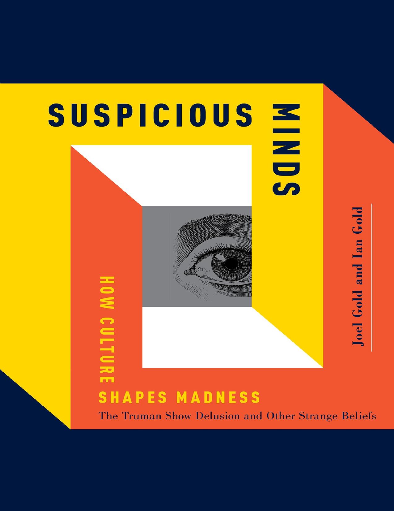 Suspicious Minds: How Culture Shapes Madness by Joel Gold Ian Gold