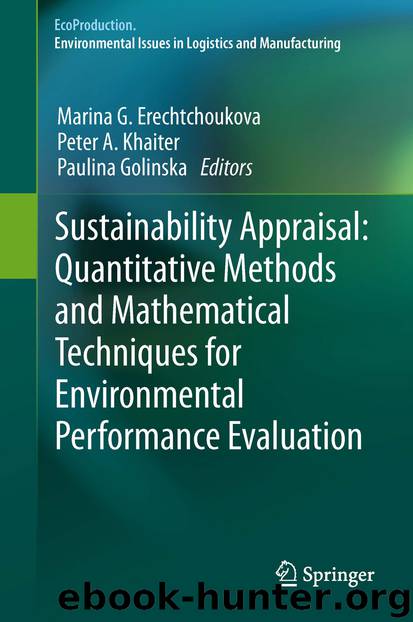 Sustainability Appraisal: Quantitative Methods and Mathematical Techniques for Environmental Performance Evaluation by Marina G. Erechtchoukova Peter A. Khaiter & Paulina Golinska