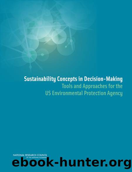 Sustainability Concepts in Decision-Making: Tools and Approaches for the US Environmental Protection Agency by Committee on Scientific Tools & Approaches for Sustainability