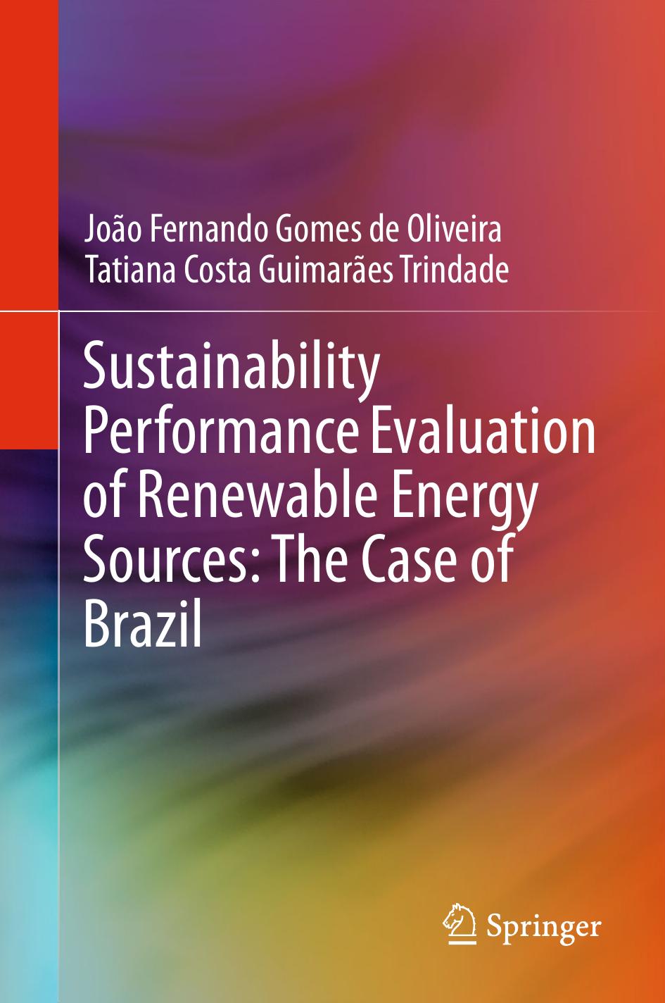 Sustainability Performance Evaluation of Renewable Energy Sources: The Case of Brazil by João Fernando Gomes de Oliveira Tatiana Costa Guimarães Trindade