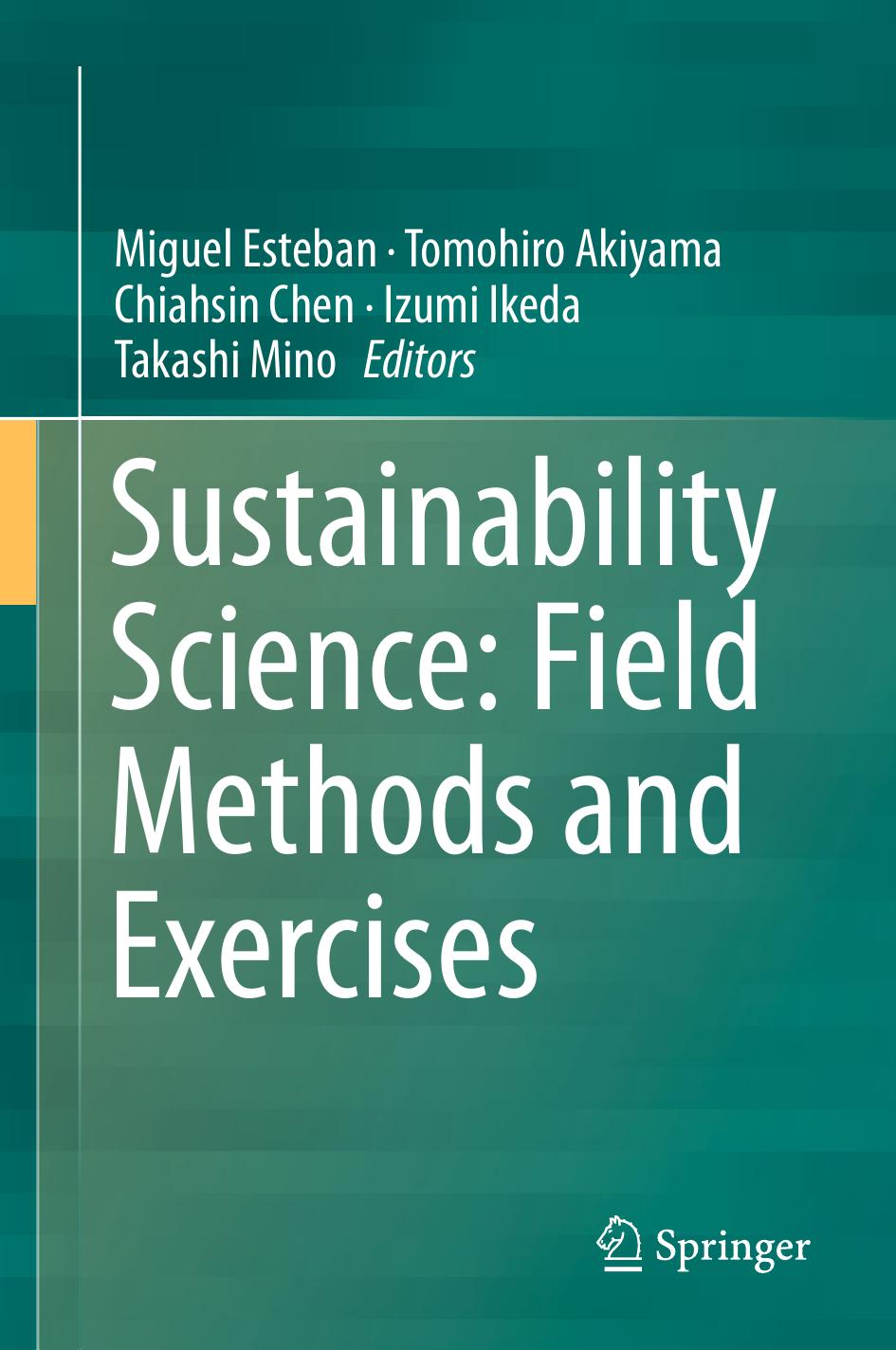 Sustainability Science: Field Methods and Exercises by Miguel Esteban Tomohiro Akiyama Chiahsin Chen Izumi Ikeda Takashi Mino (eds.)