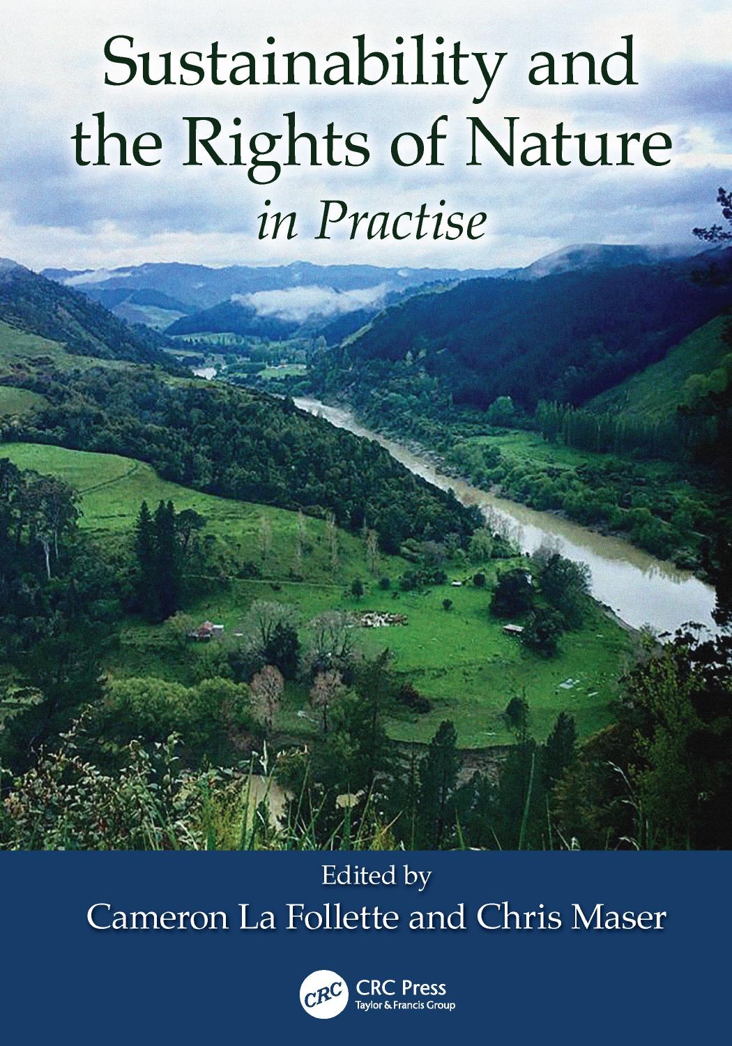 Sustainability and the Rights of Nature in Practise by Cameron La Follette; Chris Maser