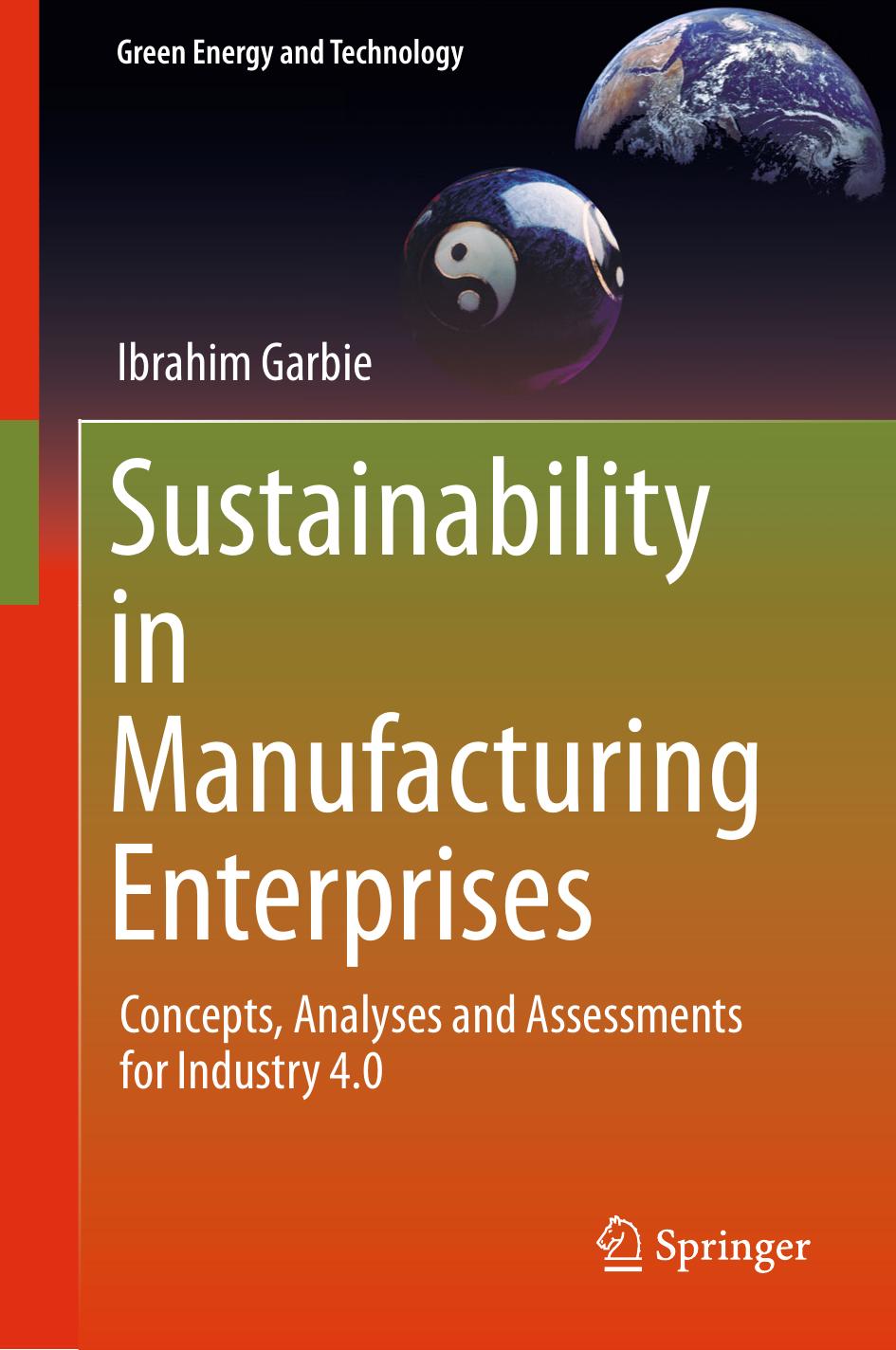 Sustainability in Manufacturing Enterprises by Concepts Analyses & Assessments for Industry 4.0 (2016)