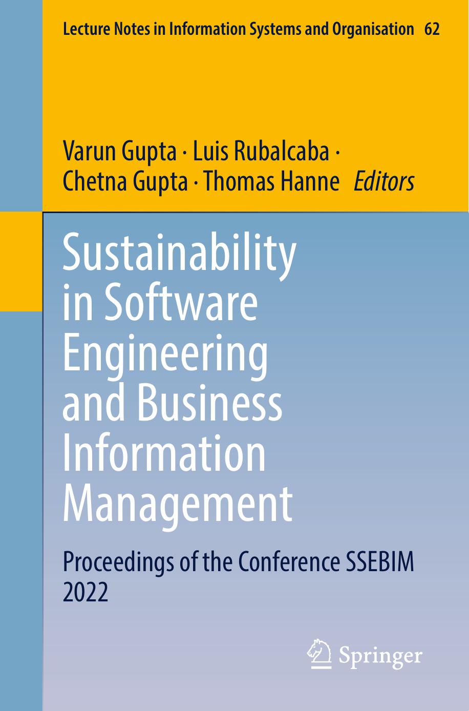 Sustainability in Software Engineering and Business Information Management: Proceedings of the Conference SSEBIM 2022 by Varun Gupta Luis Rubalcaba Chetna Gupta Thomas Hanne