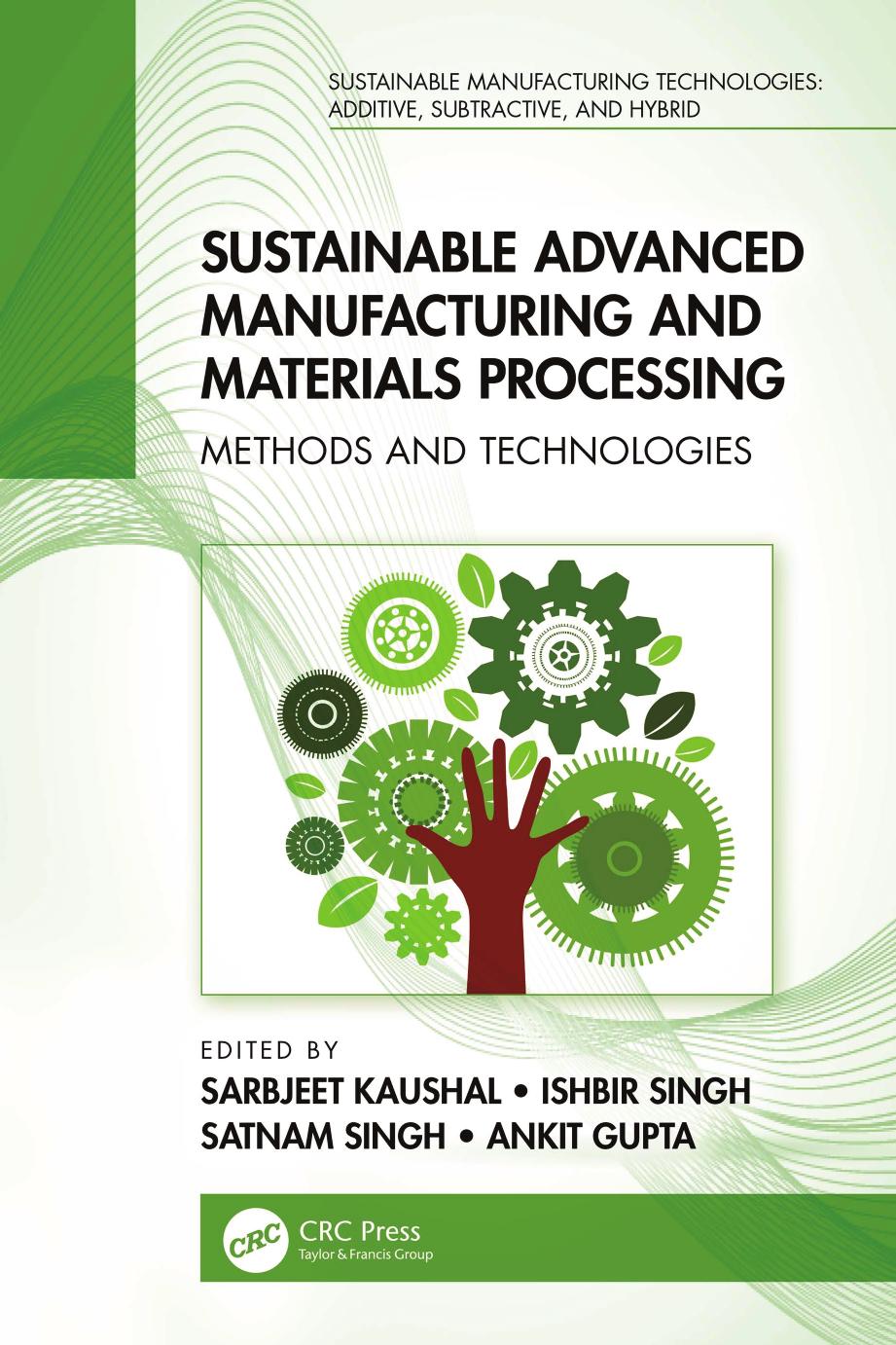 Sustainable Advanced Manufacturing and Materials Processing: Methods and Technologies by Sarbjeet Kaushal Ishbir Singh Satnam Singh Ankit Gupta