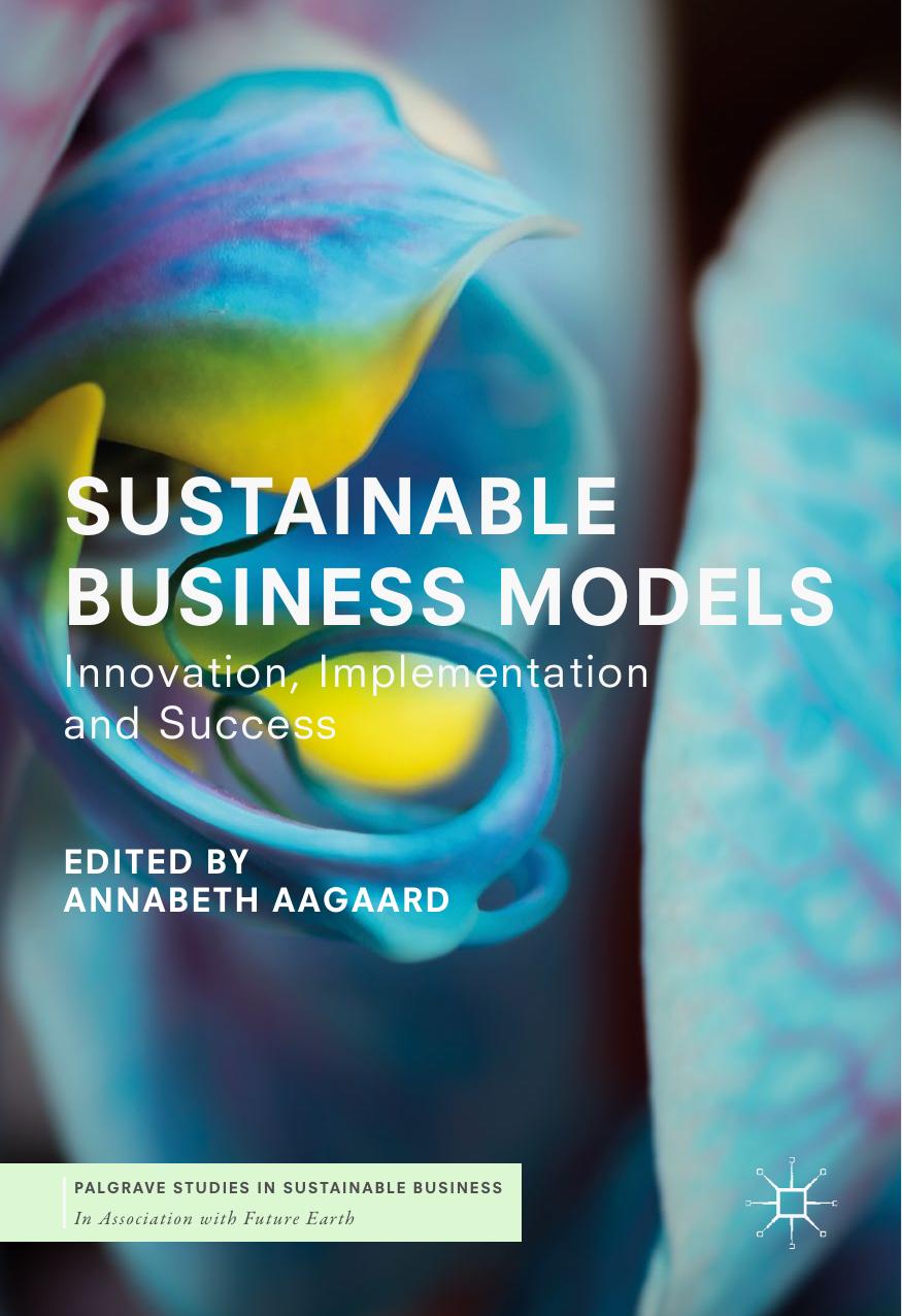 Sustainable Business Models: Innovation, Implementation and Success by Annabeth Aagaard