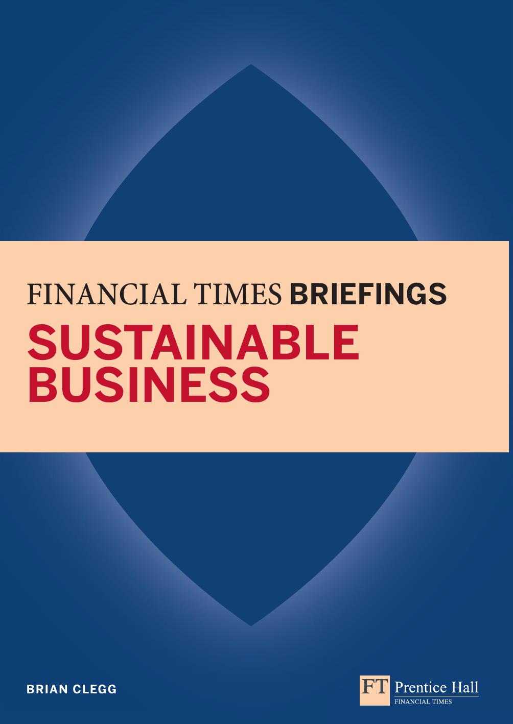Sustainable Business: Financial Times Briefing (Financial Times Series) by Brian Clegg