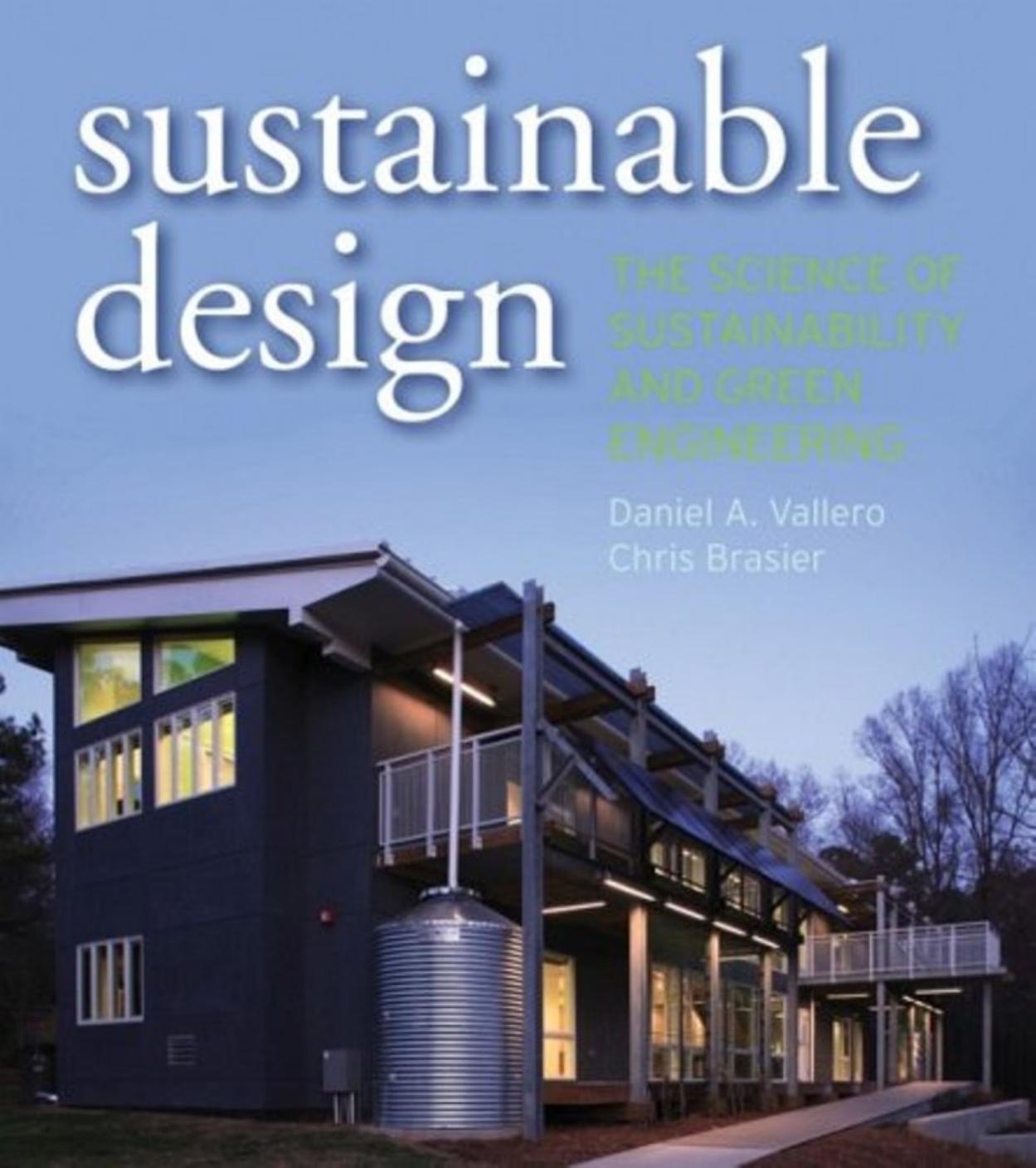 Sustainable Design: The Science of Sustainability and Green Engineering by Daniel A. Vallero Chris Brasier