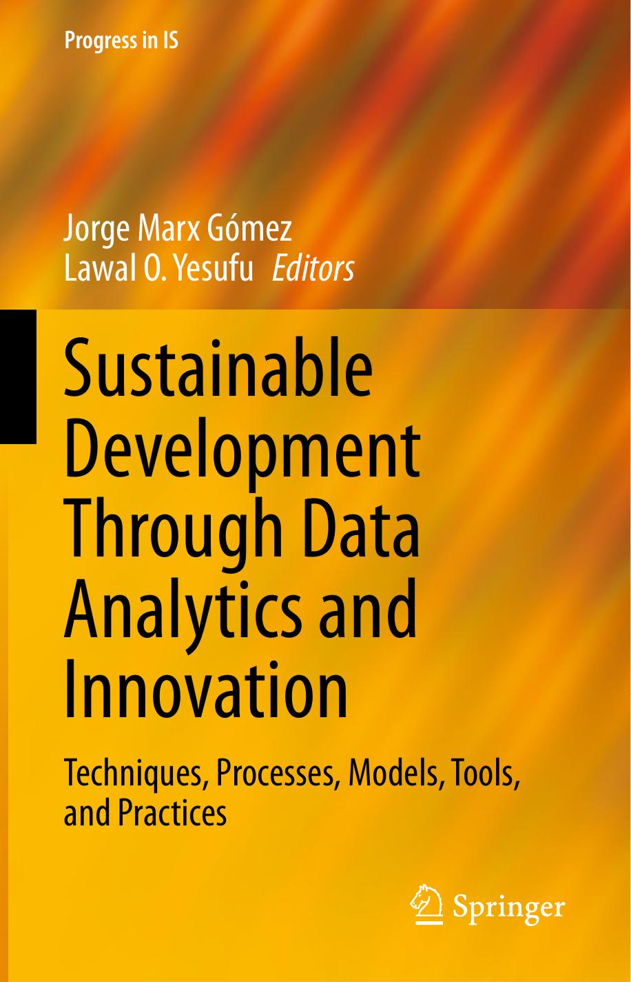 Sustainable Development Through Data Analytics and Innovation: Techniques, Processes, Models, Tools, and Practices by Jorge Marx Gómez Lawal O. Yesufu