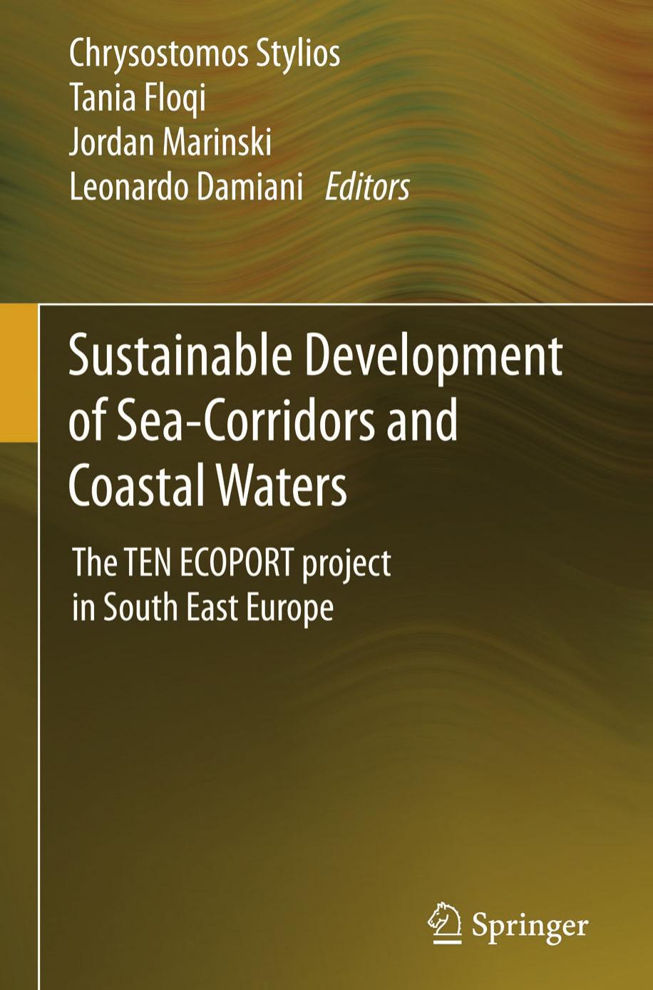 Sustainable Development of Sea-Corridors and Coastal Waters: The TEN ECOPORT project in South East Europe by Chrysostomos Stylios Tania Floqi Jordan Marinski Leonardo Damiani (eds.)
