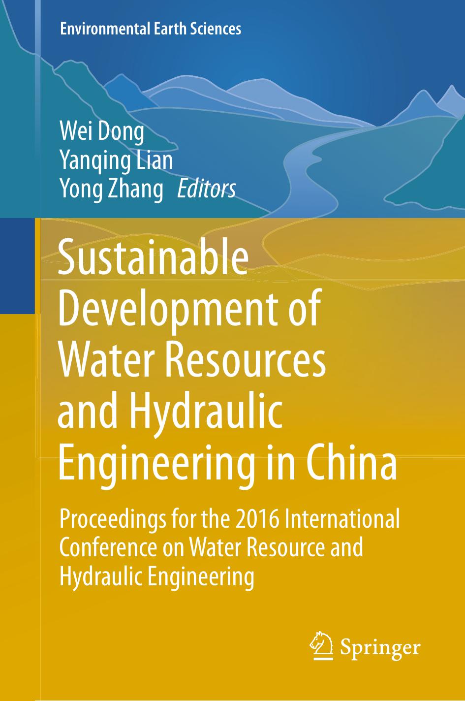 Sustainable Development of Water Resources and Hydraulic Engineering in China by Wei Dong Yanqing Lian Yong Zhang