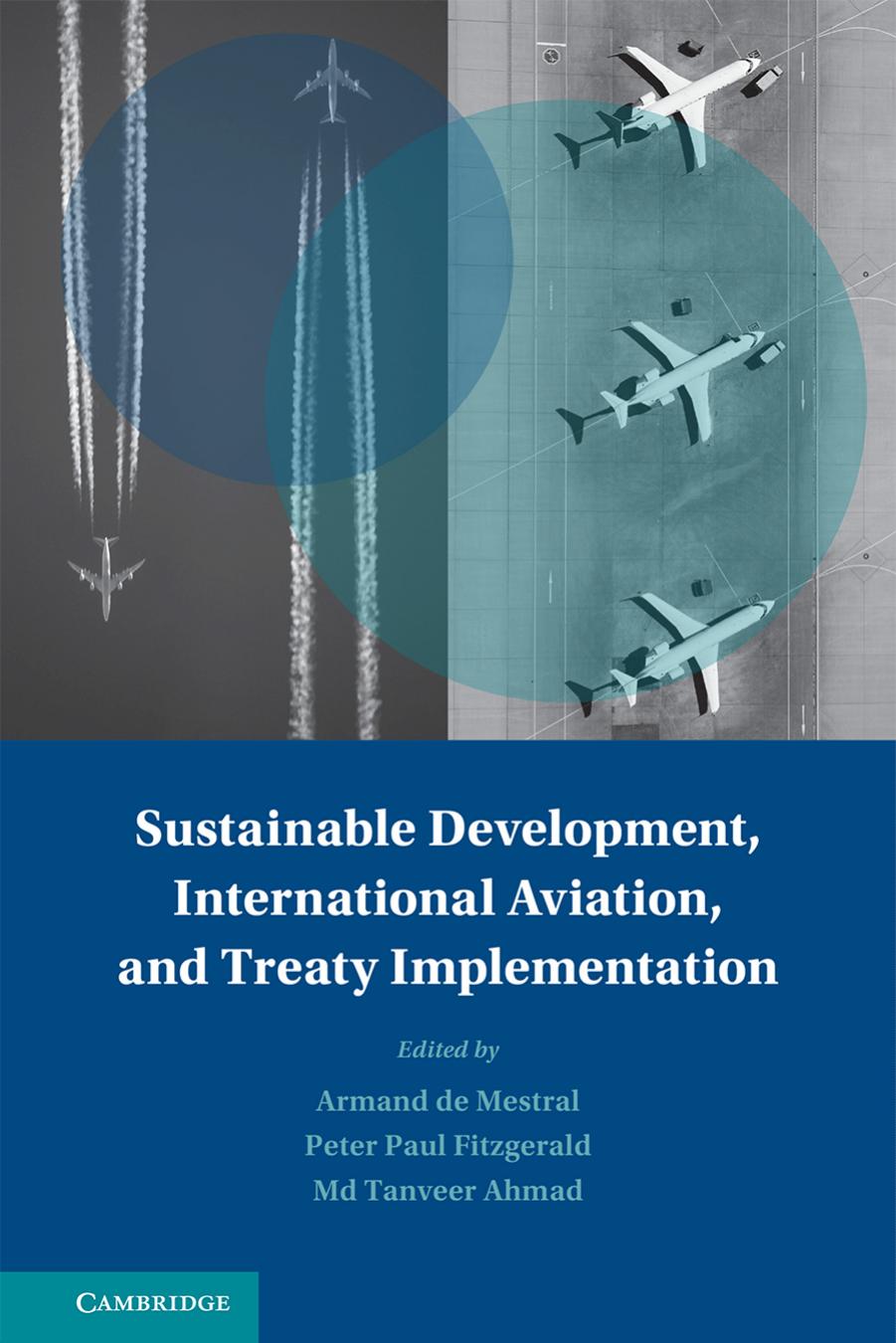 Sustainable Development, International Aviation, and Treaty Implementation by Armand L.C. de Mestral (editor) P. Paul Fitzgerald (editor) Md. Tanveer Ahmad (editor)