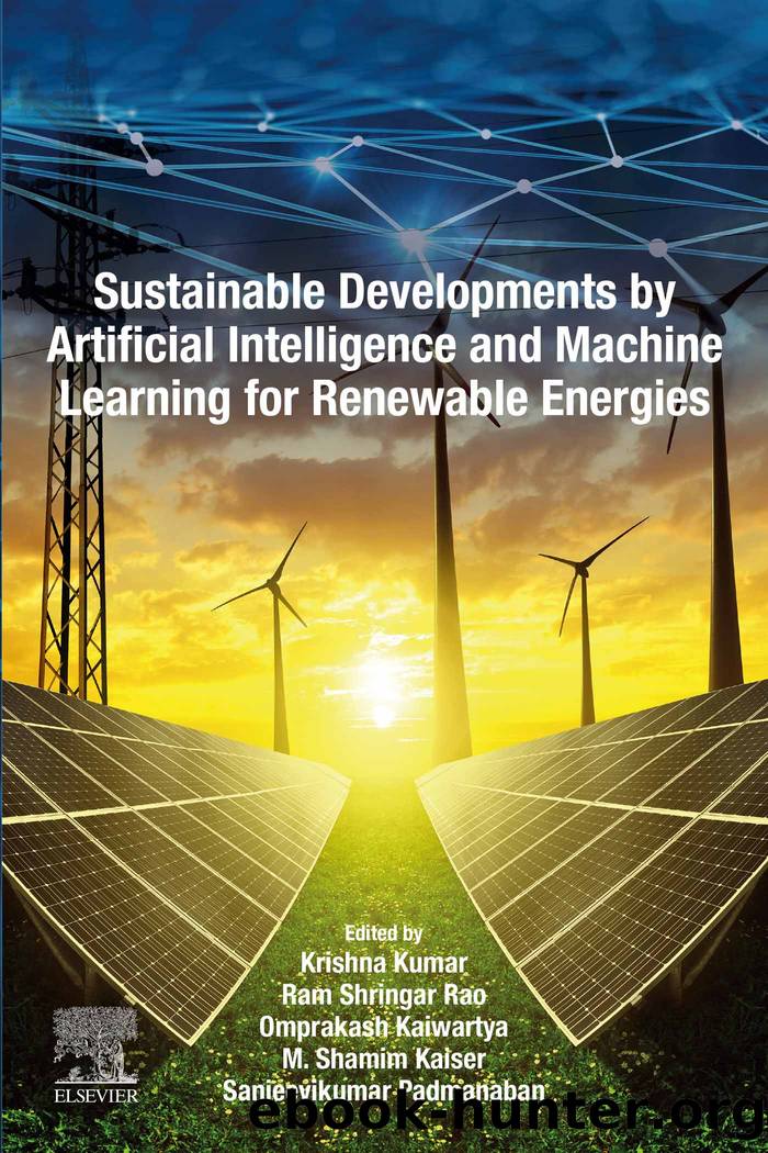 Sustainable Developments by Artificial Intelligence and Machine Learning for Renewable Energies by Kumar Krishna;Rao Ram Shringa