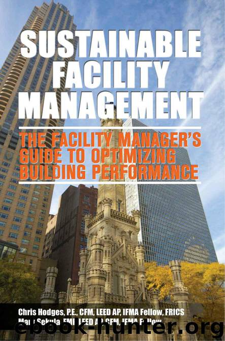 Sustainable Facility Management - The Facility Manager's Guide to Optimizing Building Performance by Hodges Chris & Sekula Mark