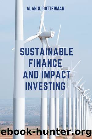 Sustainable Finance and Impact Investing by Alan S. Gutterman