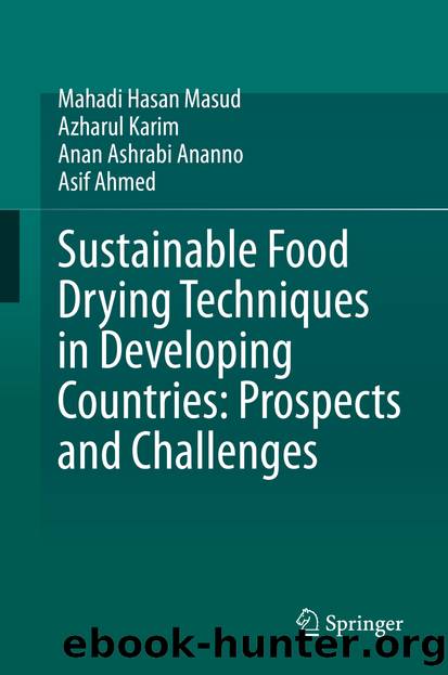 Sustainable Food Drying Techniques in Developing Countries: Prospects and Challenges by Mahadi Hasan Masud & Azharul Karim & Anan Ashrabi Ananno & Asif Ahmed