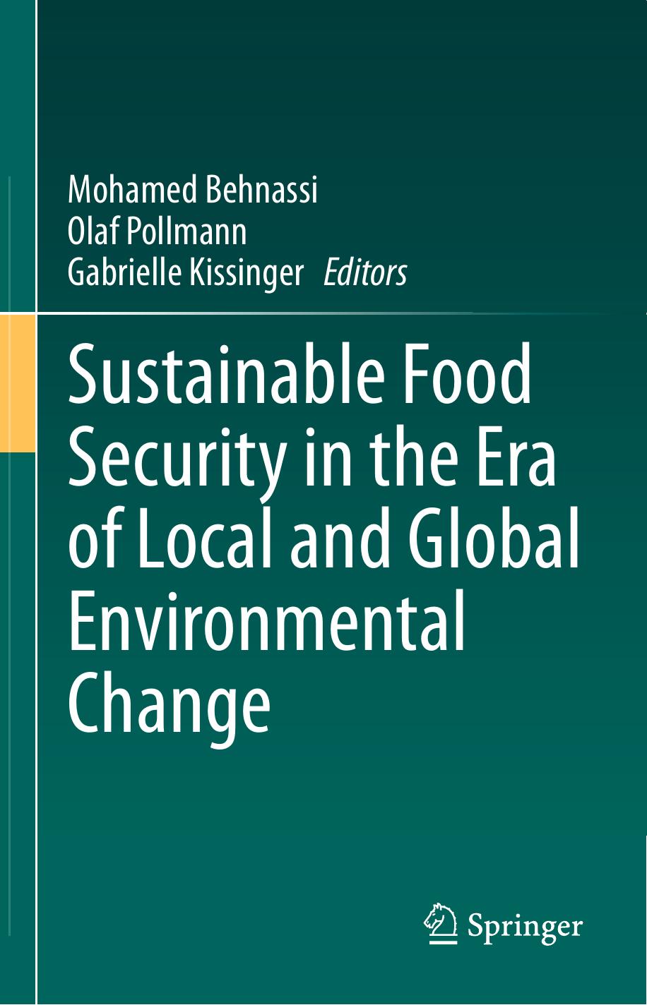 Sustainable Food Security in the Era of Local and Global Environmental Change by Mohamed Behnassi (auth.) Mohamed Behnassi Olaf Pollmann Gabrielle Kissinger (eds.)