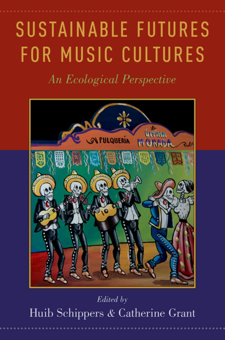 Sustainable Futures for Music Cultures: An Ecological Perspective by Huib Schippers Catherine Grant