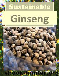 Sustainable Ginseng by Madison Woods