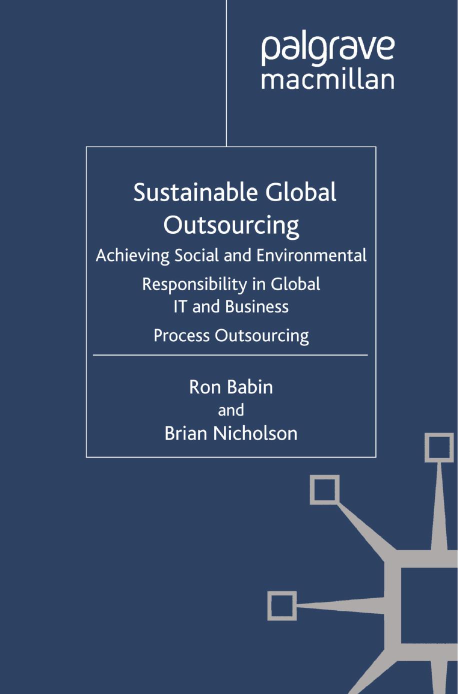 Sustainable Global Outsourcing: Achieving Social and Environmental Responsibility in Global IT and Business Process Outsourcing by Ron Babin Brian Nicholson (auth.)