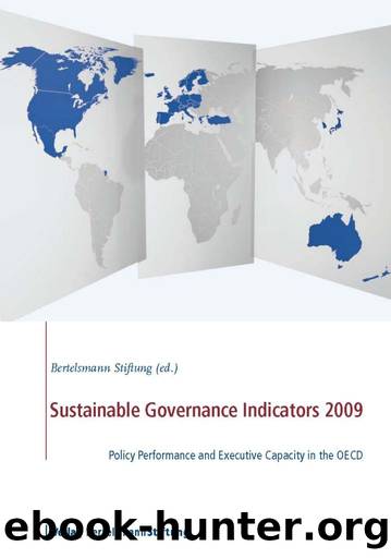 Sustainable Governance Indicators 2009: Policy Performance and Executive Capacity in the OECD by Bertelsmann Stiftung