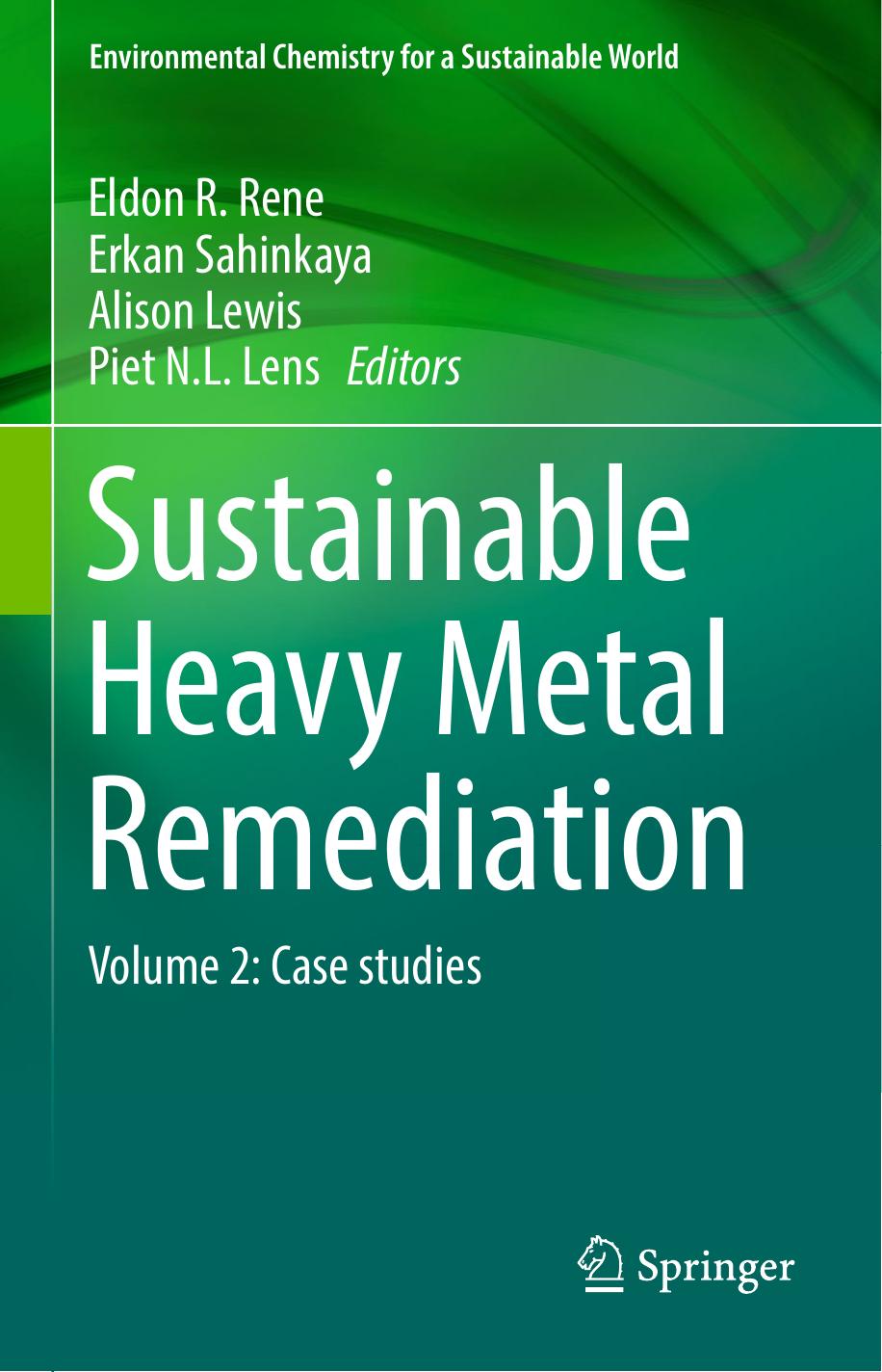 Sustainable Heavy Metal Remediation: Volume 2: Case studies by Eldon R. Rene Erkan Sahinkaya Alison Lewis Piet N.L. Lens (eds.)