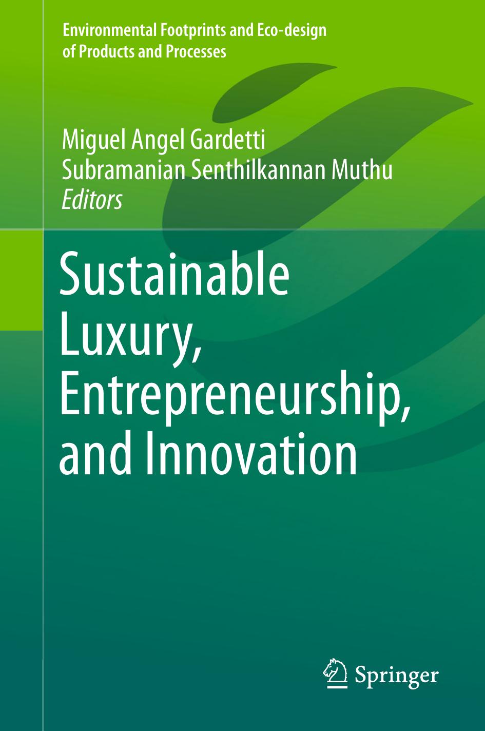 Sustainable Luxury, Entrepreneurship, and Innovation by Miguel Angel Gardetti Subramanian Senthilkannan Muthu (eds.)