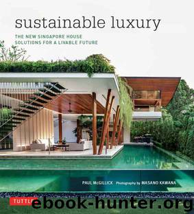 Sustainable Luxury: The New Singapore House, Solutions for a Livable Future by Paul McGillick