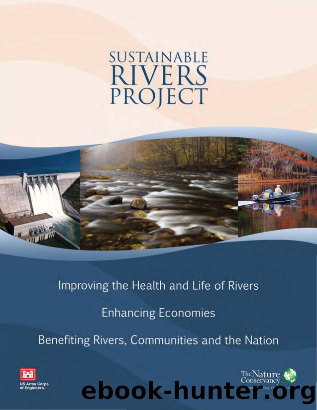 Sustainable Rivers Project: Improving the Health and Life of Rivers; Enhancing Economies; Benefiting Rivers, Communities and the Nation by U.S. Army Corps of Engineers The Nature Conservancy