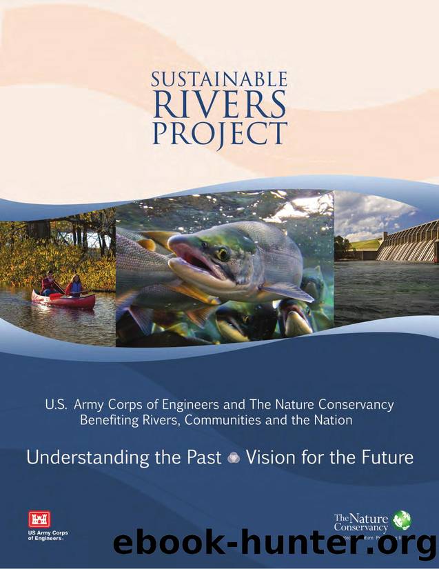 Sustainable Rivers Project: Understanding the Past - Vision for the Future by U.S. Army Corps of Engineers The Nature Conservancy