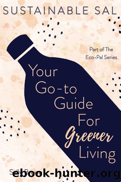 Sustainable Sal - Your Go To Guide For Greener Living: Tips and Advice For A More Sustainable and Eco-Conscious Lifestyle (The Eco-Pal) by Brown Sally