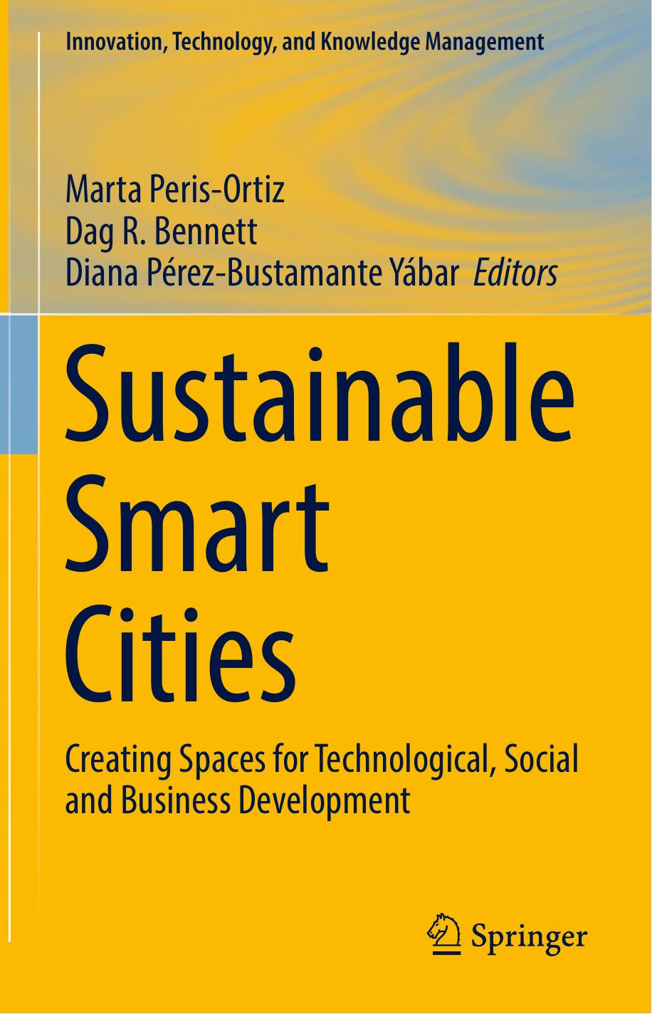 Sustainable Smart Cities: Creating Spaces for Technological, Social and Business Development by Marta Peris-Ortiz Dag R. Bennett Diana Pérez-Bustamante Yábar (eds.)