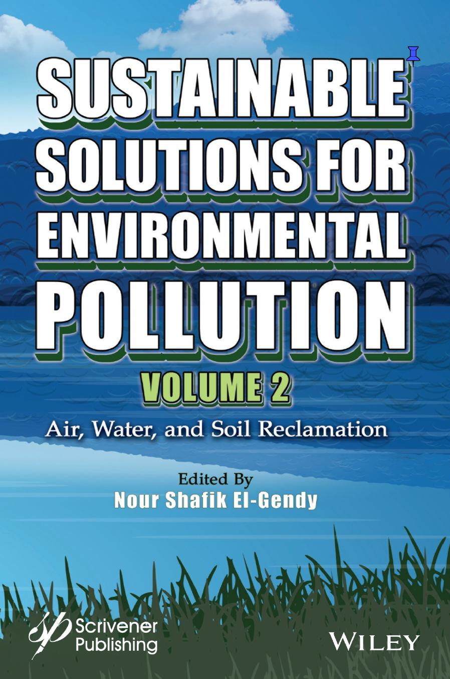 Sustainable Solutions for Environmental Pollution, Volume 2: Air, Water, and Soil Reclamation by Nour Shafik El-Gendy