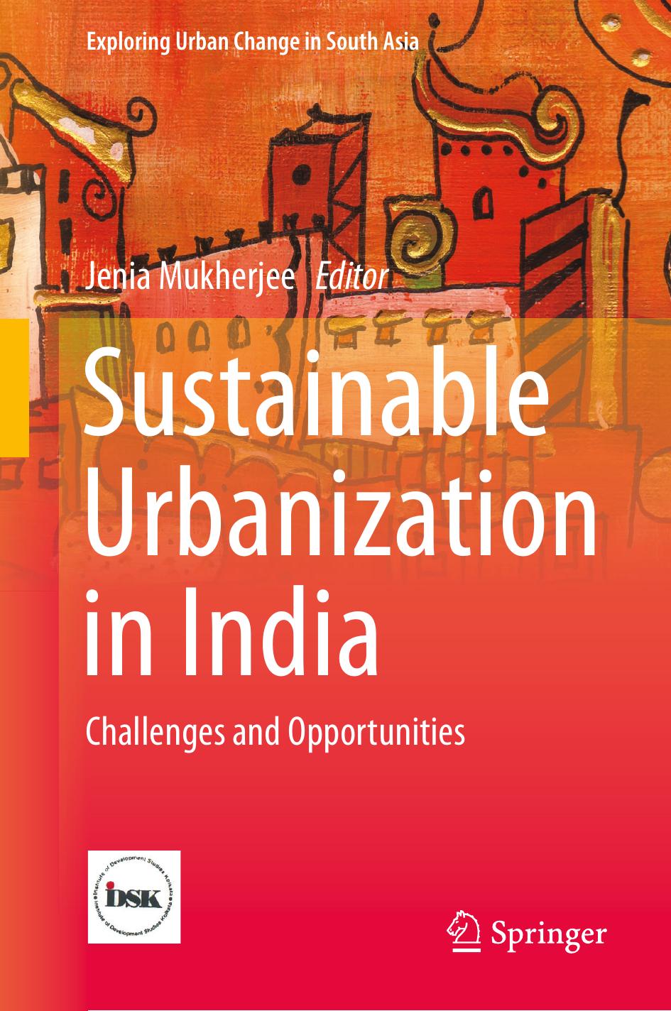 Sustainable Urbanization in India: Challenges and Opportunities by Jenia Mukherjee (eds.)
