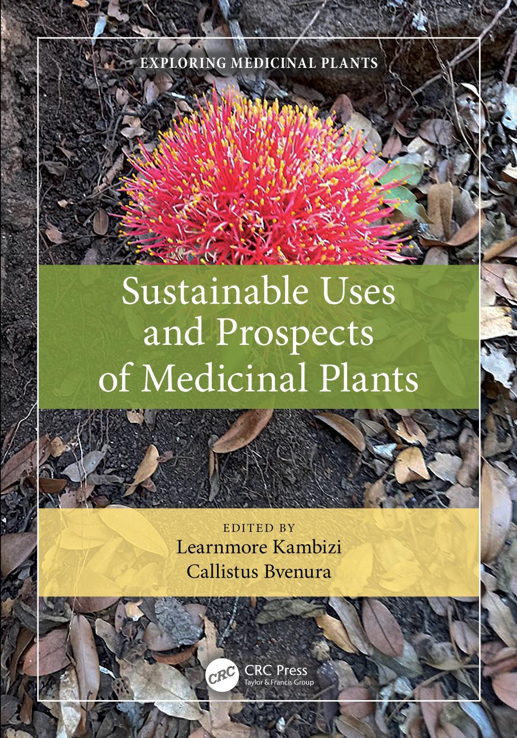Sustainable Uses and Prospects of Medicinal Plants by Learnmore Kambizi Callistus Bvenura