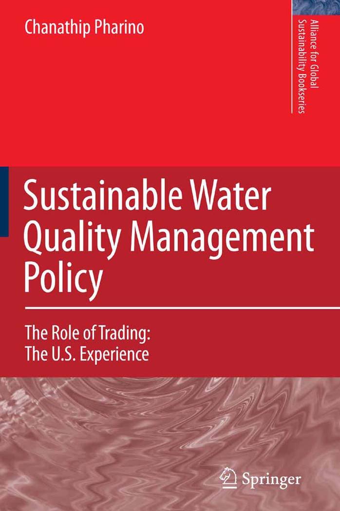 Sustainable Water Quality Management Policy: The Role of Trading: The U.S. Experience (Alliance for Global Sustainability Bookseries) by C. Pharino