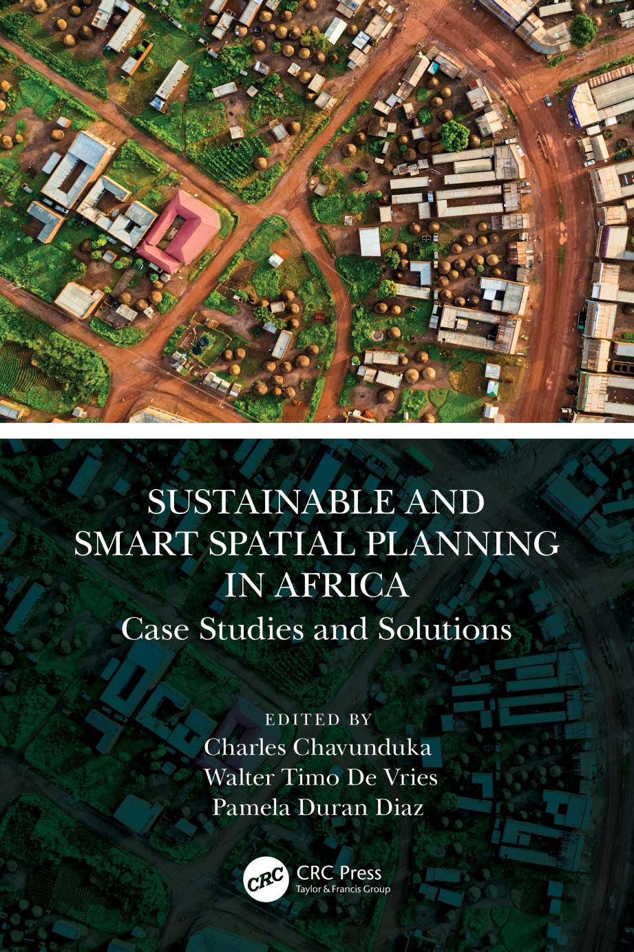Sustainable and Smart Spatial Planning in Africa: Case Studies and Solutions by Charles Chavunduka Walter Timo de Vries Pamela Durán-Díaz
