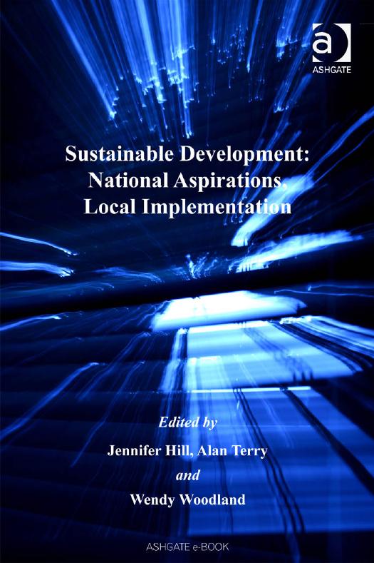 Sustainable development : national aspirations, local implementation by Jennifer Hill; Alan Terry; Wendy A Woodland