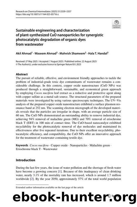 Sustainable engineering and characterization of plant-synthesized CuO nanoparticles for synergistic photocatalytic degradation of organic dyes from wastewater by Akil Ahmad & Waseem Ahmad & Mahvish Shameem & Hala T. Handal