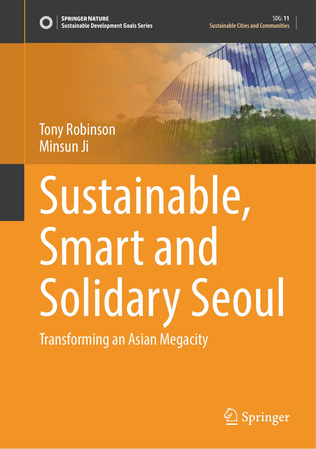 Sustainable, Smart and Solidary Seoul: Transforming an Asian Megacity by Tony Robinson Minsun Ji